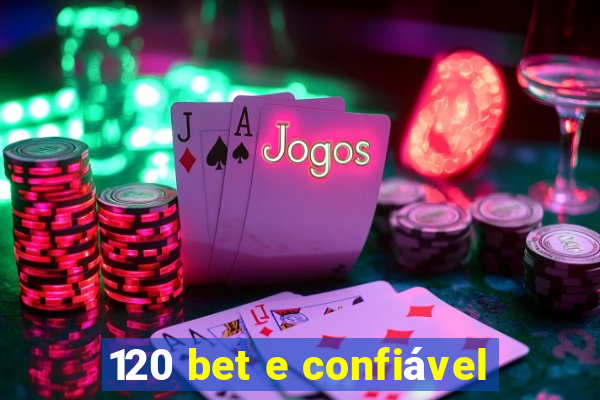 120 bet e confiável